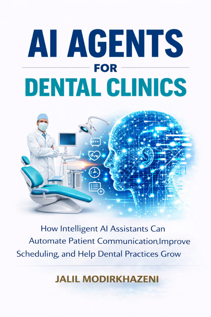 AI Agents for Dental Clinics: How Intelligent AI Assistants Can Automate Patient Communication, Improve Scheduling, and Help Dental Practices Grow (AI Agents and the Future of Business) cover