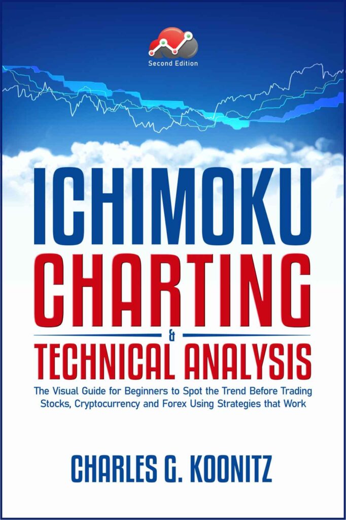 Ichimoku Charting & Technical Analysis: The Visual Guide for Beginners to Spot the Trend Before Trading Stocks, Cryptocurrency and Forex using Strategies that Work (second edition) cover