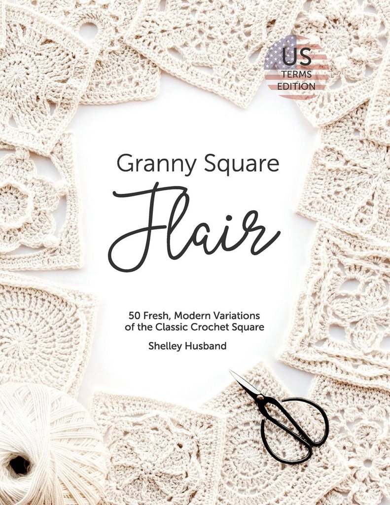 Granny Square Flair US Terms Edition: 50 Fresh Modern Variations of the Classic Crochet Square